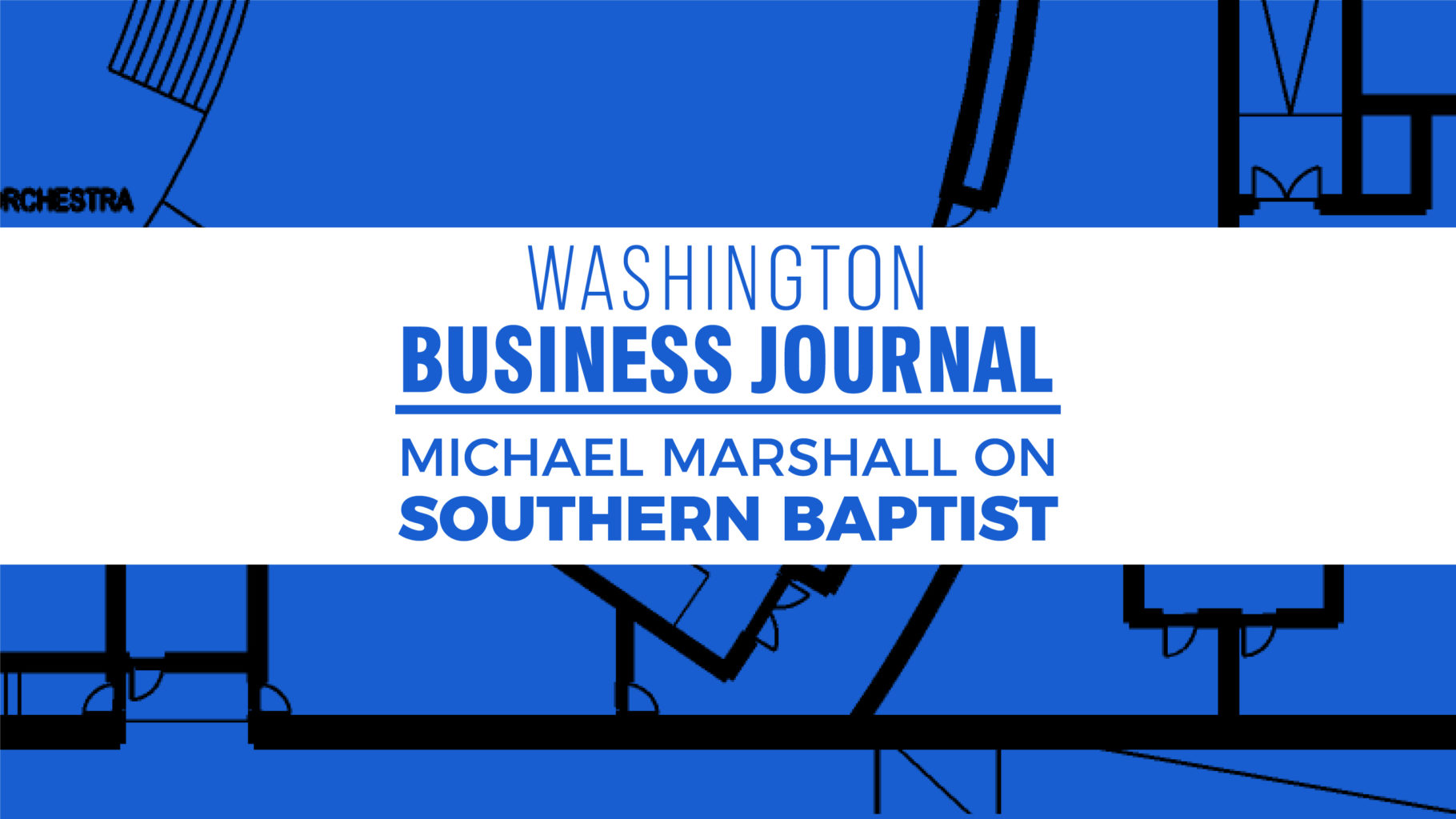 Washington Business Journal Interviews Michael Marshall on Southern Baptist/DMPED Project