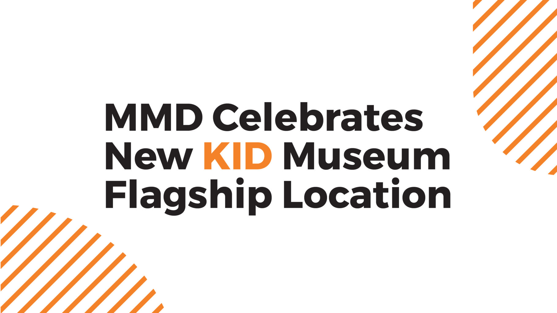 MMD Celebrates New KID Museum Flagship Location